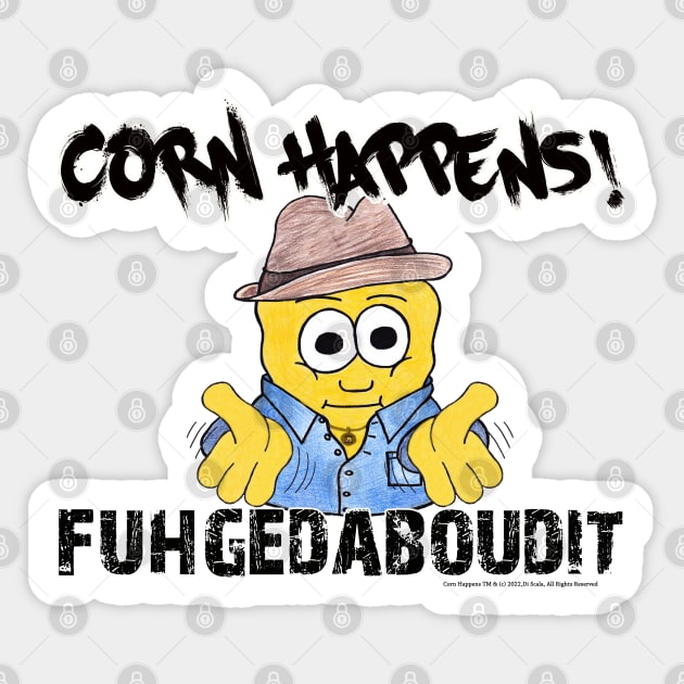 Corn Happens! - Fuhgedaboudit Sticker by Corn Happens!